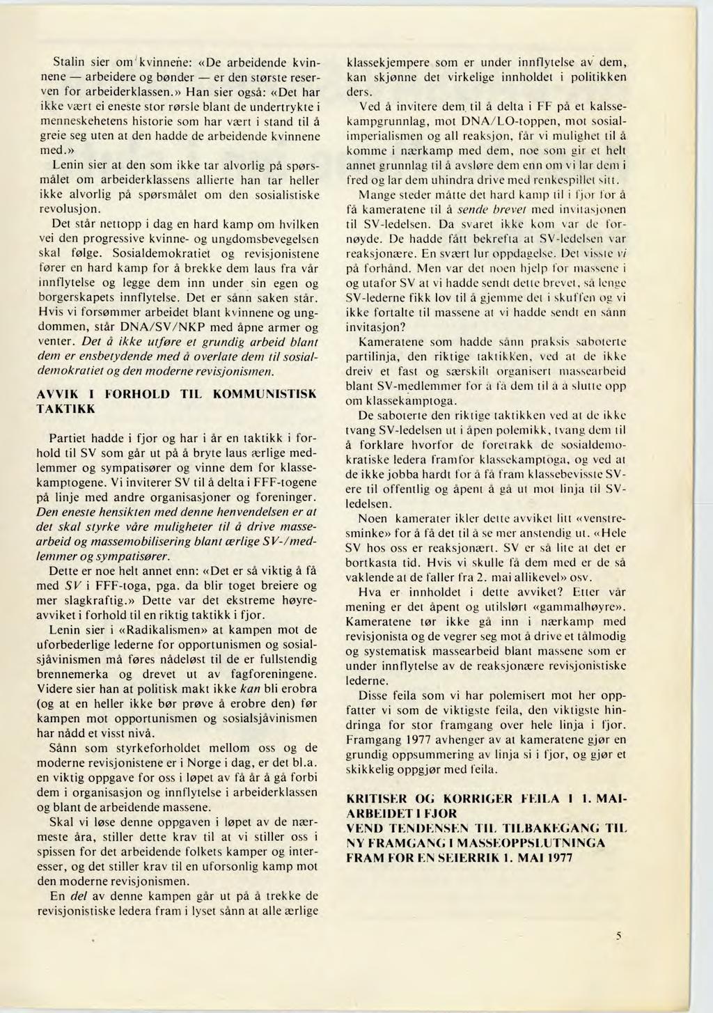 Stalin sier om' kvinnene: «De arbeidende kvinnene arbeidere og bønder er den største reserven for arbeiderklassen.