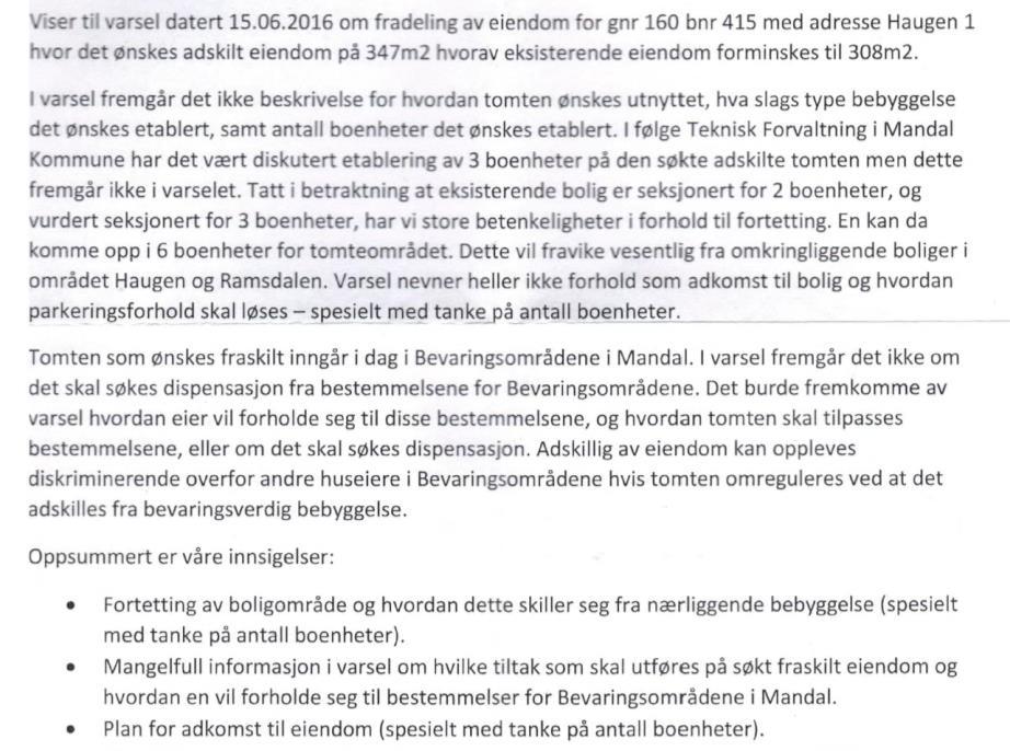 (```) Søker/tiltakshavers kommentarer til merknader: Kommentar til Trond Olsens merknad: (```)Han skriver at det ikke fremgår hvordan tomten ønskes utnyttet, hva slags bebyggelse.