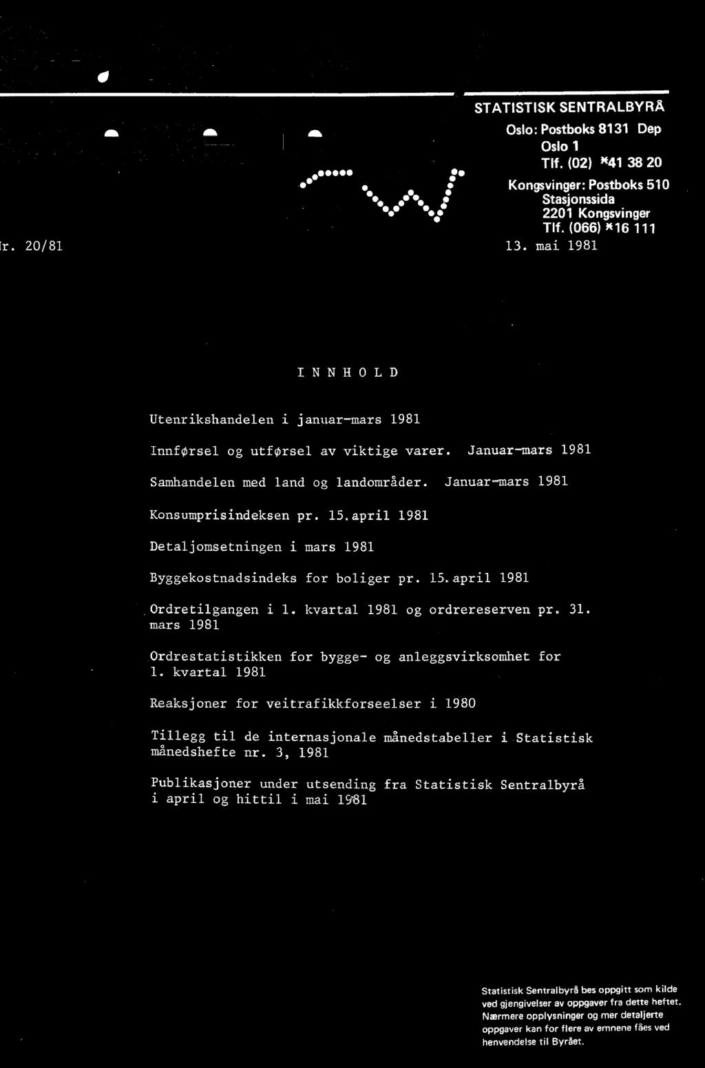 kvartal 1981 Reaksjoner for veitrafikkforseelser i 1980 Tillegg til de internasjonale månedstabeller i Statistisk månedshefte nr.