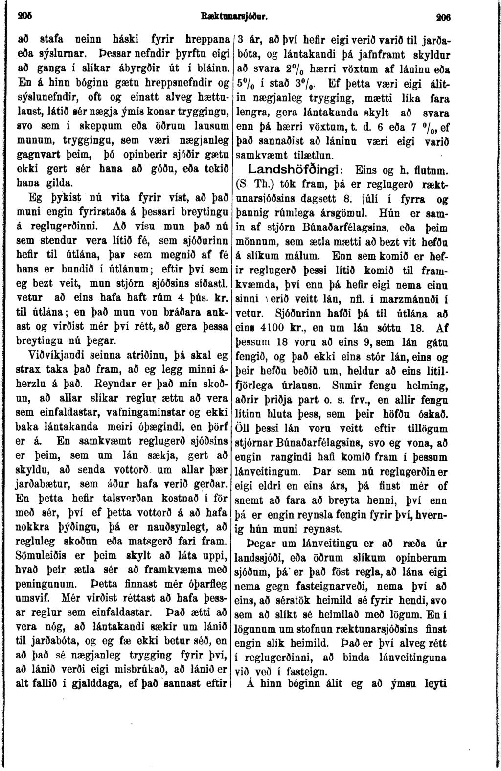 306 Bæktunarejóður. 306 að stafa neinn háski fyrír hreppana eða sýslurnar. Þessar nefndir þyrftn eigi að ganga í slikar ábyrgðir út í bláinn.