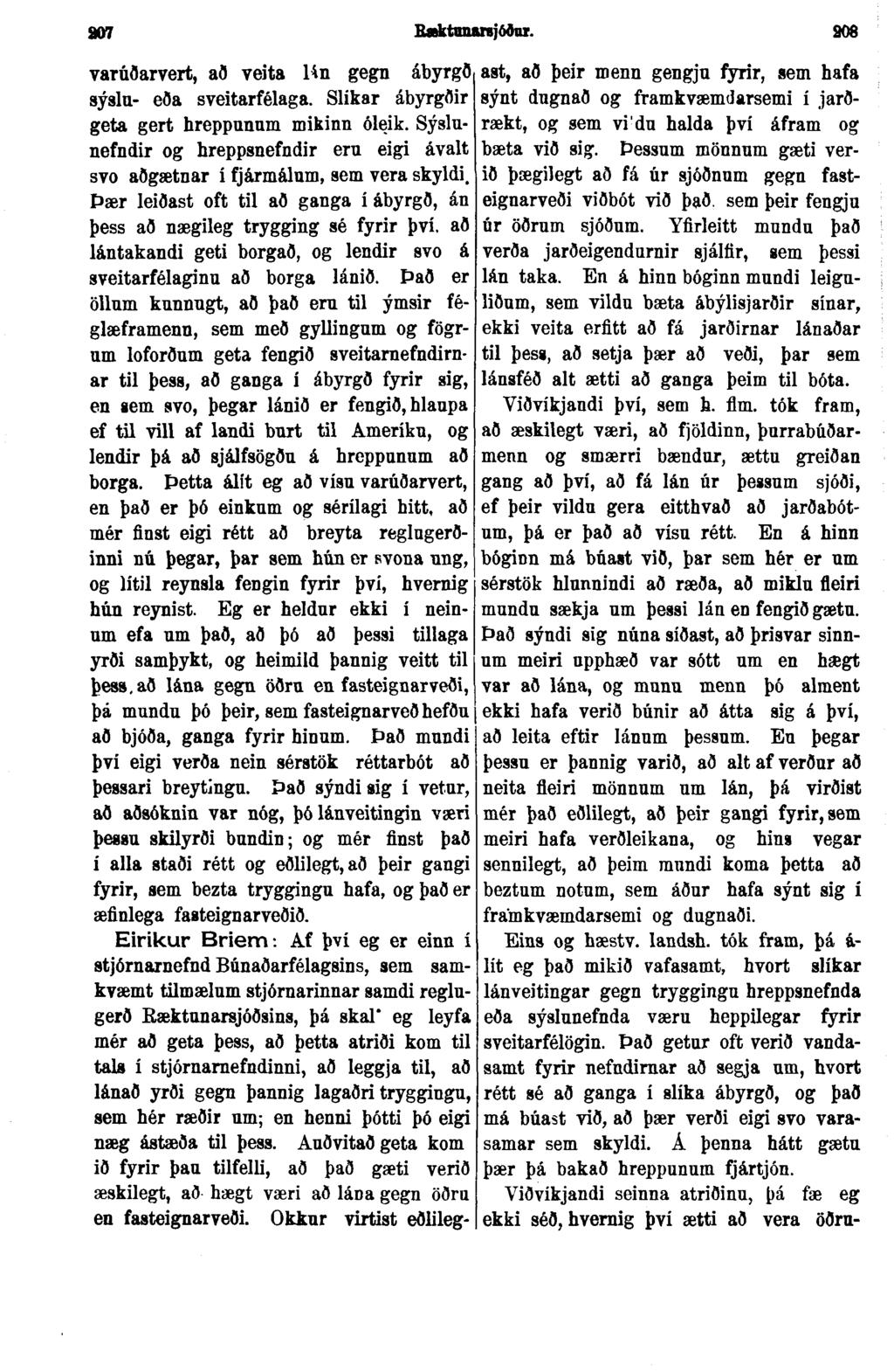 907 Kaktnnargjóðnr. 908 varúðarvert, að veita lan gegn ábyrgð sýslu- eða sveitarfélaga. Slikar ábyrgðir geta gert hreppunum mikinn óleik.