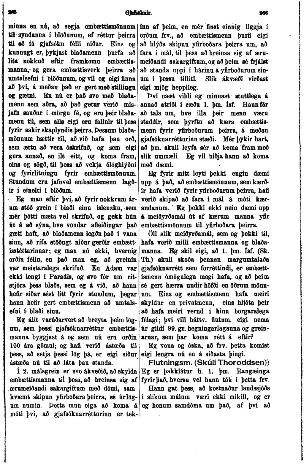 MB minna en nú, að segja embættismönnnm inn af þeim, en mér finst einnig iiggja í til syndanna í blöðnnnm, ef réttur þeirra orðum frv., að embættismenn þurfi eigi til að fá gjafsókn félli niður.