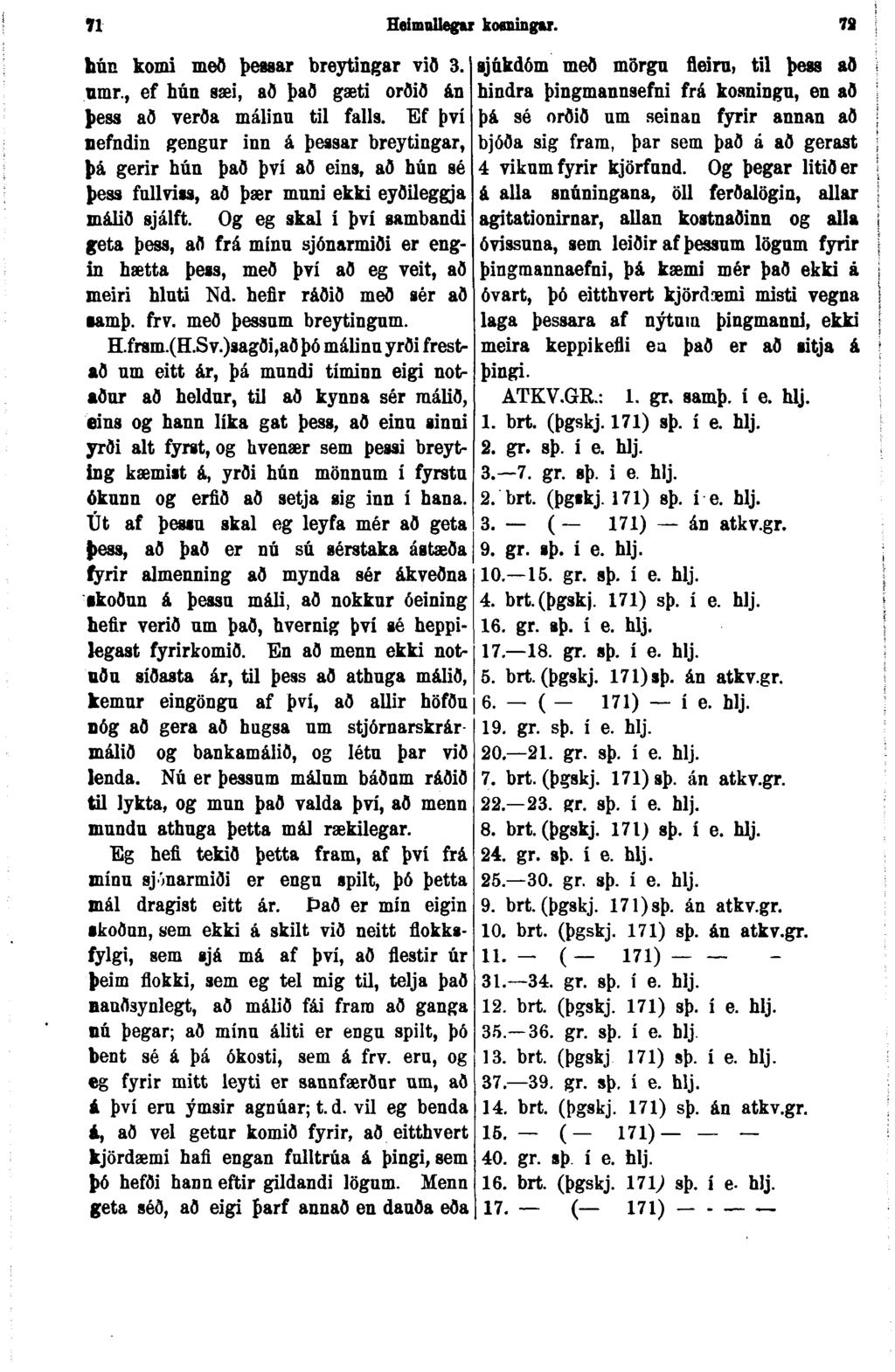 71 Heimnllegu koeningu. 78 húu komi með þessar breytingar við 3. umr., ef hún sæi, að það gæti orðið án þess að verða málinn til falls.