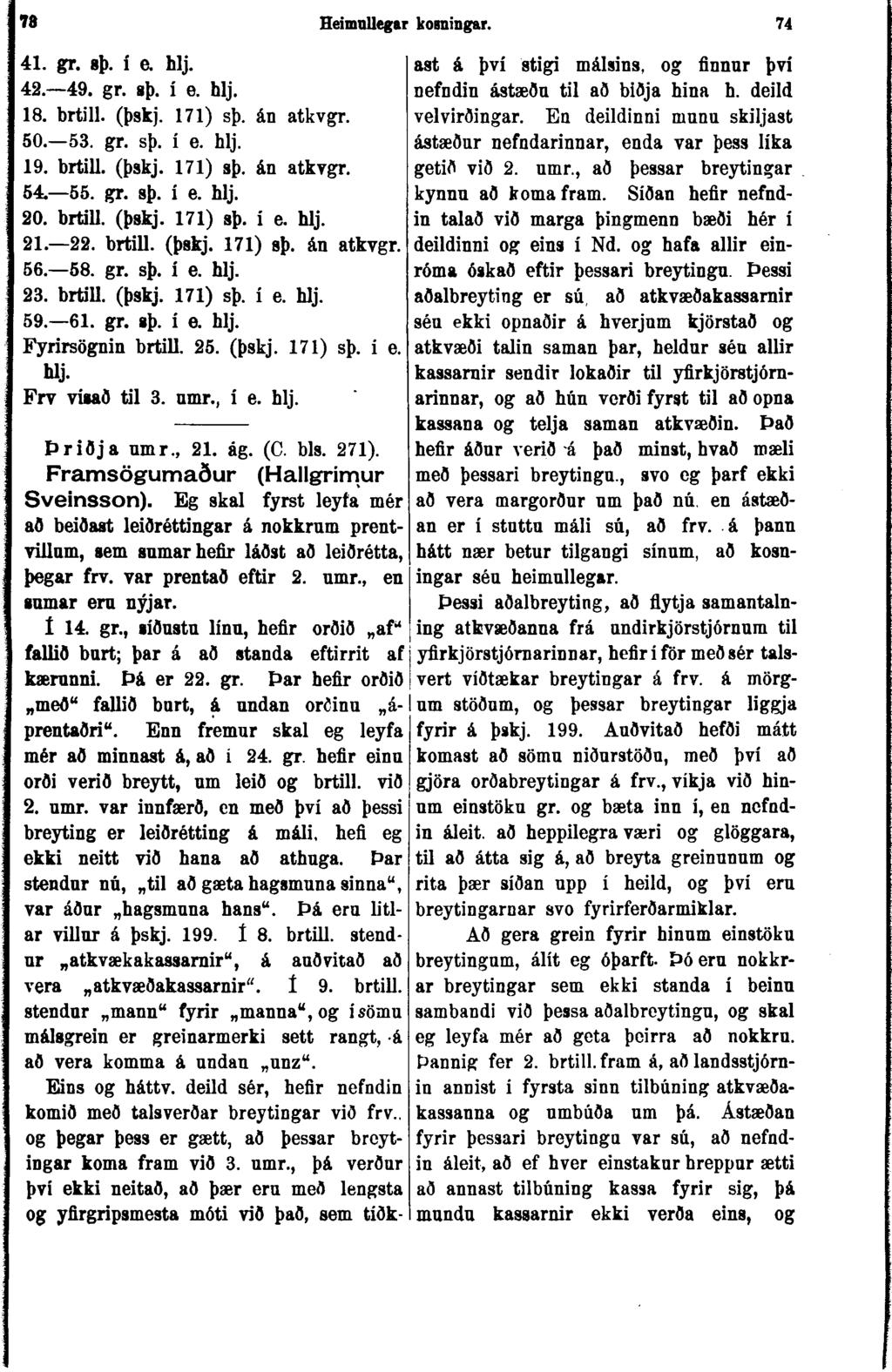 78 Heimullegar kobningar. 74 41. gr. sþ. í e. hlj. 42. 49. gr. 8þ. í e. hlj. 18. brtill. (þskj. 171) sþ. án atkvgr. 50. 53. gr. sþ. í e. hlj. 19. brtill. (þskj. 171) sþ. án atkvgr. 54. 55. gr. sþ. í e. hlj. 20.