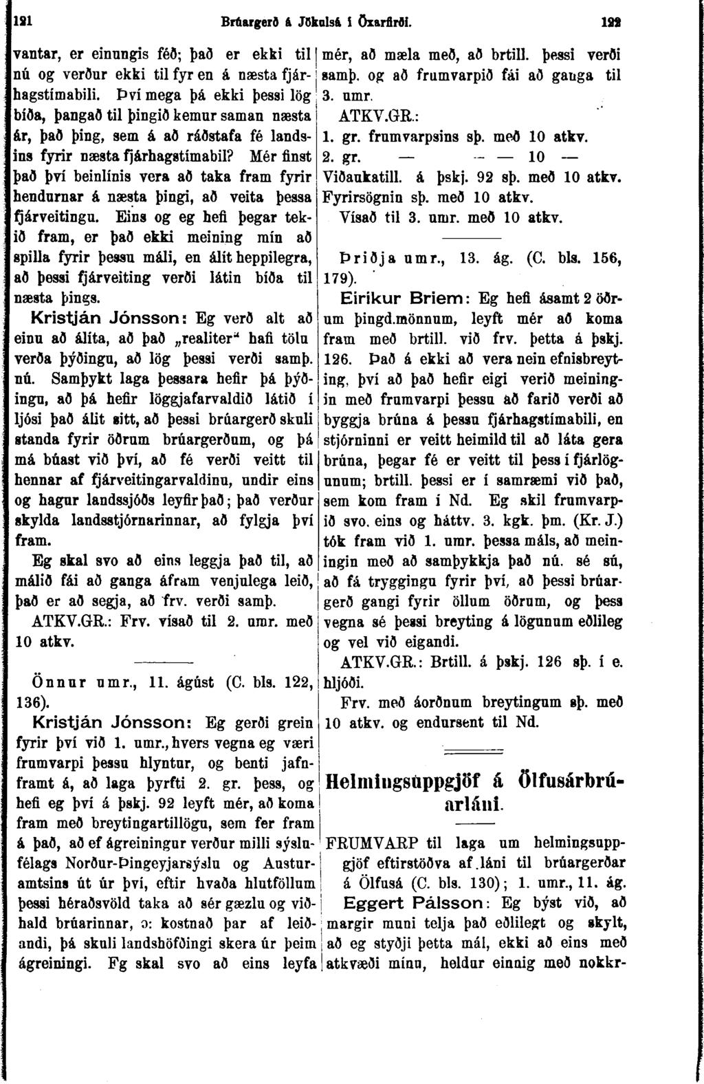 íai Brúargerð & JCkolsá í özarfirði. 122 vantar, er einungis féð; það er ekki til nú og verður ekki til fyr en á næsta fjárhagstimabili.