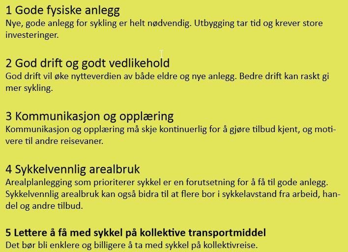 Miljøpakken har også utarbeidet en sykkelstrategi 6 med fem hovedgrep for å øke sykkelandelen i Trondheim: Figur 5: Fem hovedgrep miljøpakkens sykkelstrategi for å øke sykkelandelen i Trondheim