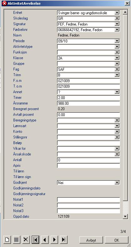 vist som Skjemavisning: Følgende felt fylles ut ved registrering av vikartimer: Enhet: Hentes automatisk (Ctlr + N) Skoleslag: Hentes automatisk Signatur: Hentes automatisk ved at du allerede har