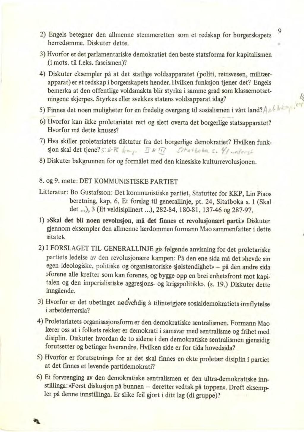 2) Engels betegner den allmenne stemmeretten som et redskap for borgerskapets 9 herredømme. Diskuter dette. 3) Hvorfor er det parlamentariske demokratiet den beste statsforma for kapitalismen (i mots.