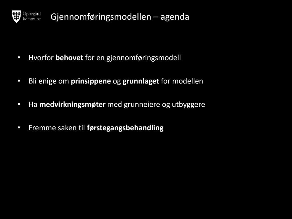 Gjennomføringsmodellen agenda Hvorfor behovet for en gjennomføringsmodell Bli enige om prinsippene og