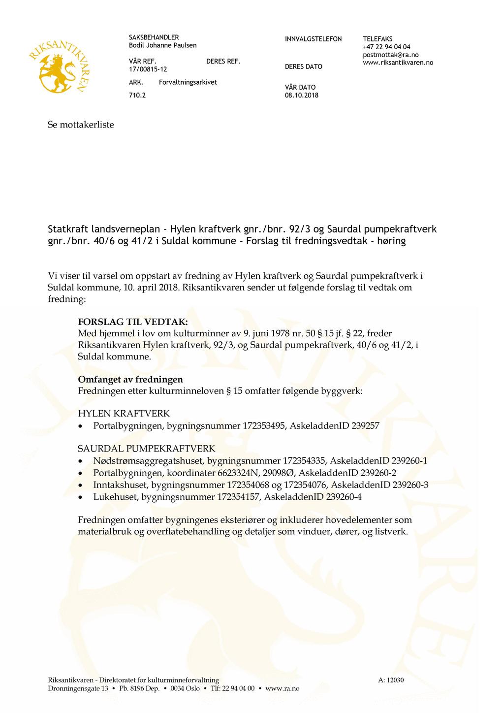 SAKSBEHANDLER Bodil Johanne Paulsen VÅR REF. 17/00815-12 ARK. Forvaltningsarkivet 710.2 DERES REF. INNVAL G STELEFON DERES DATO VÅR DATO 08.10.2018 TELEFAKS +47 22 94 04 04 postmottak@ra.no www.