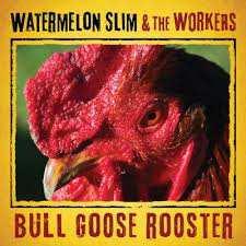 Watermelon Slim ; Workers Bull goose