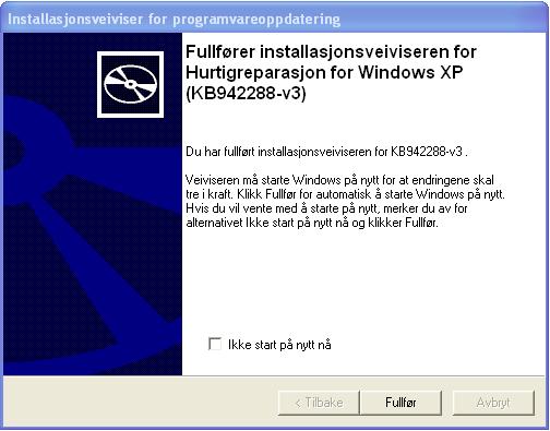 Windows Vista / Windows 7 Windows XP: Etter at maskinen er startet på nytt, må