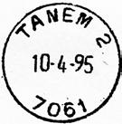Postkontoret 7061 TANEM ble lagt ned fra 20.05.1996. 125191 Tanem PiB ved ICA Sparmat Tanem fra 27.11.2001 til 31.10.2003 Stempel nr.
