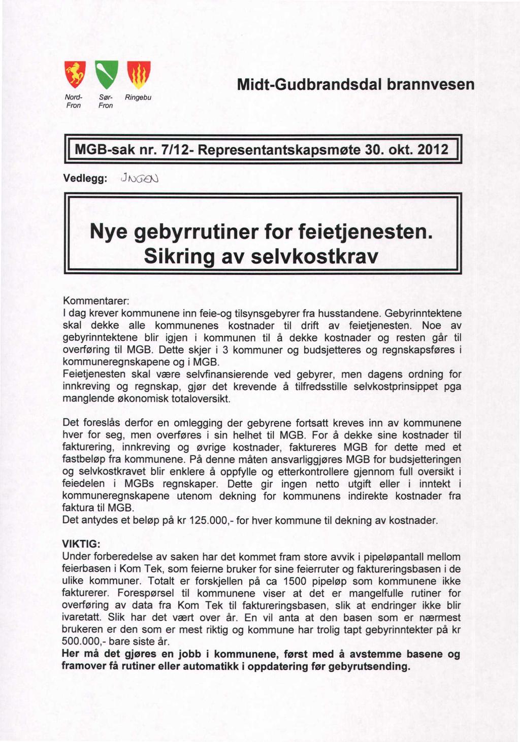 Nord- Sør- Ringebu Fron Fron Midt-Gudbrandsdal brannvesen MGB-sak nr. 7/12- Representantskapsmøte 3. okt. 212 Vedlegg: Jk)G-,e).) Nye gebyrrutiner for feietjenesten.