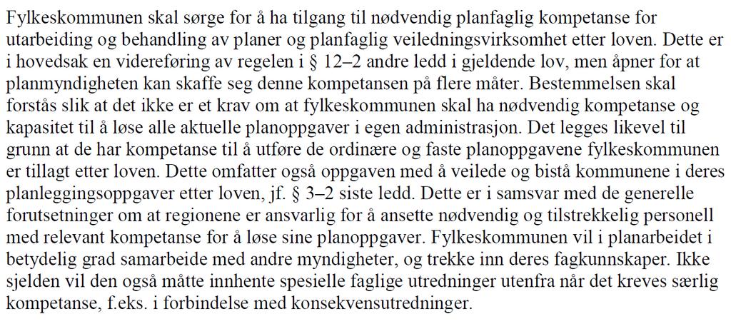 planoppgaver og planleggingsmyndighet. 3-2 fjerde ledd lyder; Fylkesmannen skal påse at kommunene oppfyller plikten til planlegging etter loven.