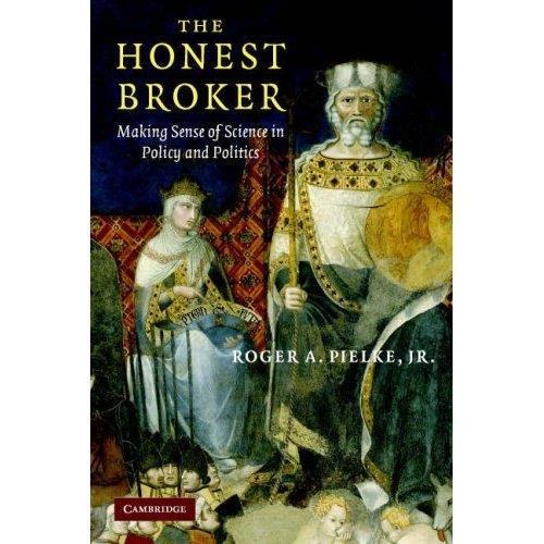 Om boka Roger A. Pielke, The Honest Broker Cambridge University Press (2007) Roger A.