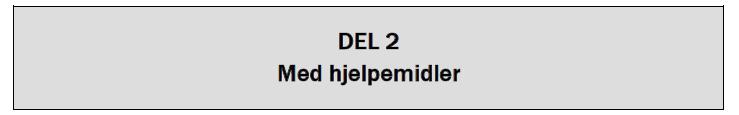 Tid: timer Hjelpemidler: Alle hjelpemiddel er tillat, unntak Internett og andre verktøy som tillater kommunikasjon.