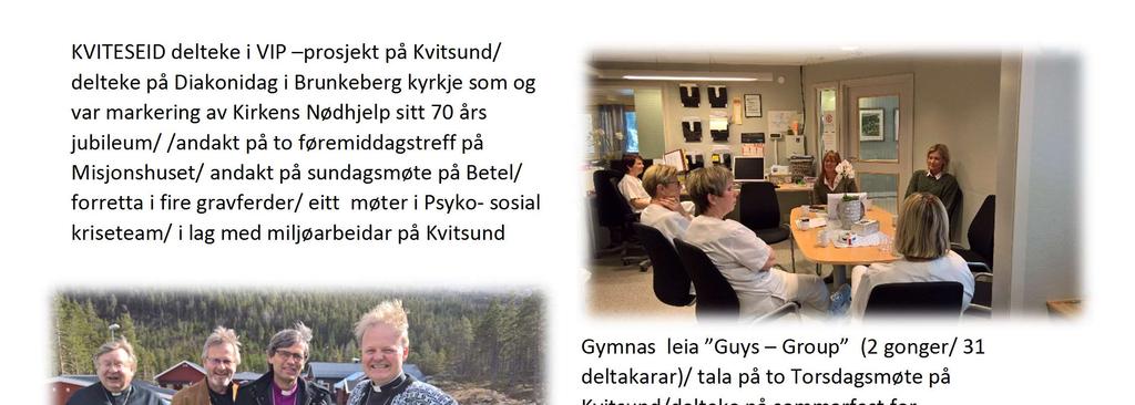 KVITESEID delteke i VIP prosjekt på Kvitsund/ delteke på Diakonidag i Brunkeberg kyrkje som og var markering av Kirkens Nødhjelp sitt 70 års jubileum/ /andakt på to føremiddagstreff på Misjonshuset/