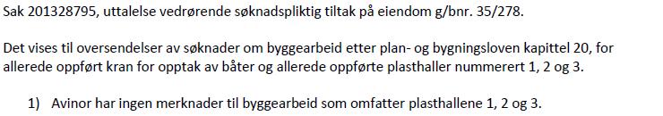 Dolviken Eiendom AS Ådne Søreide Laila og Ivar Bøe Terje Søreide Johnny Monsen Merknadene går i hovedsak på at kranen er til hinder sjøutsikten fra boliger i Søreidåsen.