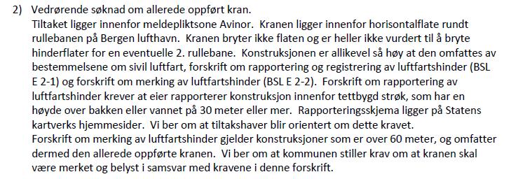 Videre går merknadene ut på at tiltaket er i strid med kommuneplan, reguleringsplan og bystyrets ønsker for utvikling av Søreide sentrum. Merknader går også på at kranen svinger over naboeiendommer.