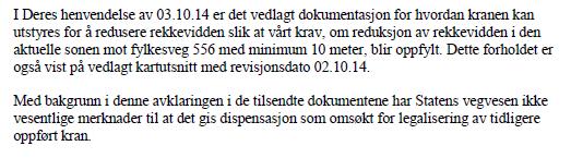 Maksimal byggehøyde i gjeldende arealformål (Bolig/kontor/annen næring B/K/NA1) er 8 meter over korresponderende nivå i Ytrebygdsvegen. Byggehøyden skal være høyest mot V1 og reduseres mot sjøen.