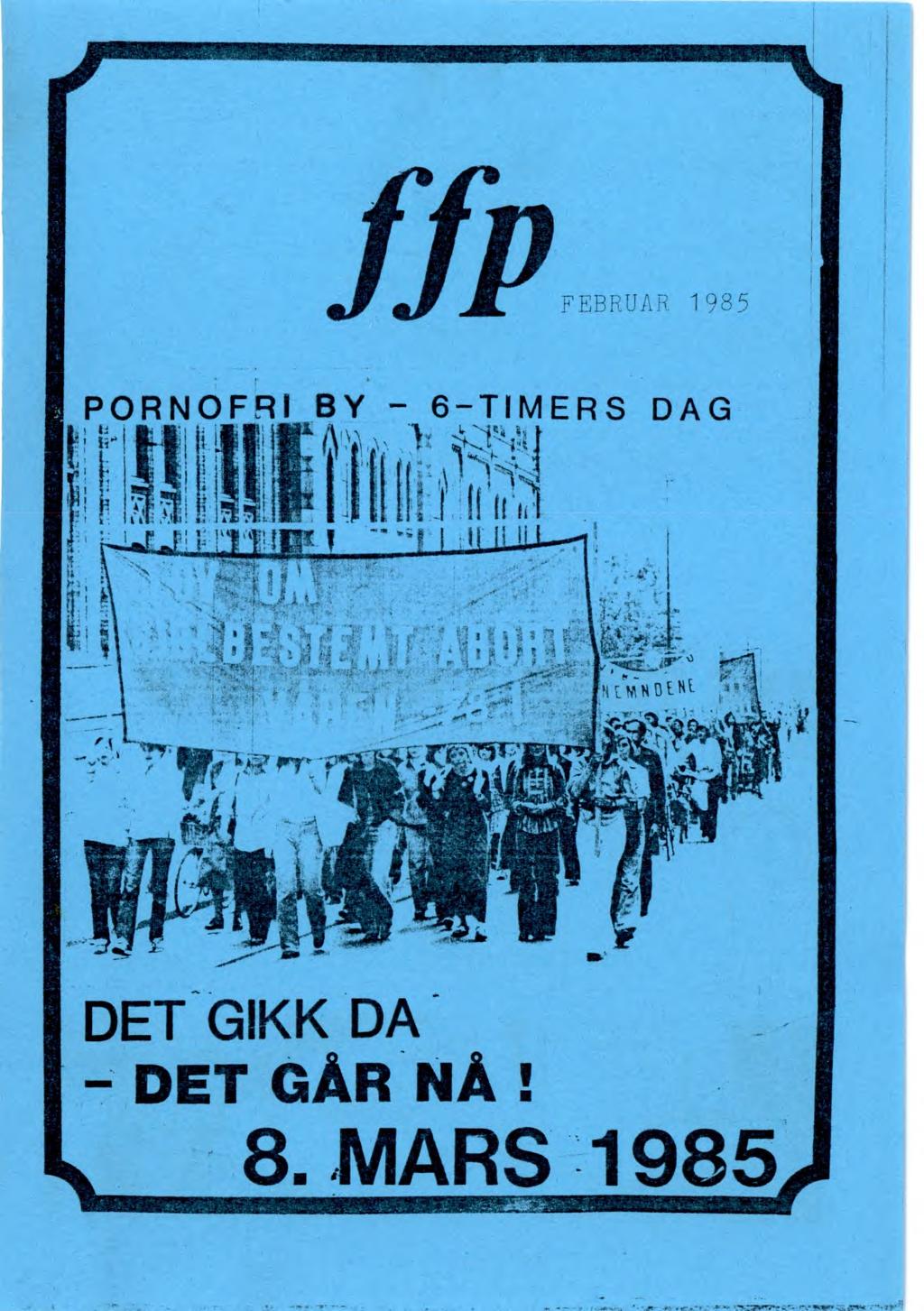 -. ' ffp FEBRUAR 1985 PORNOFRI BY - 6 - TIMERS