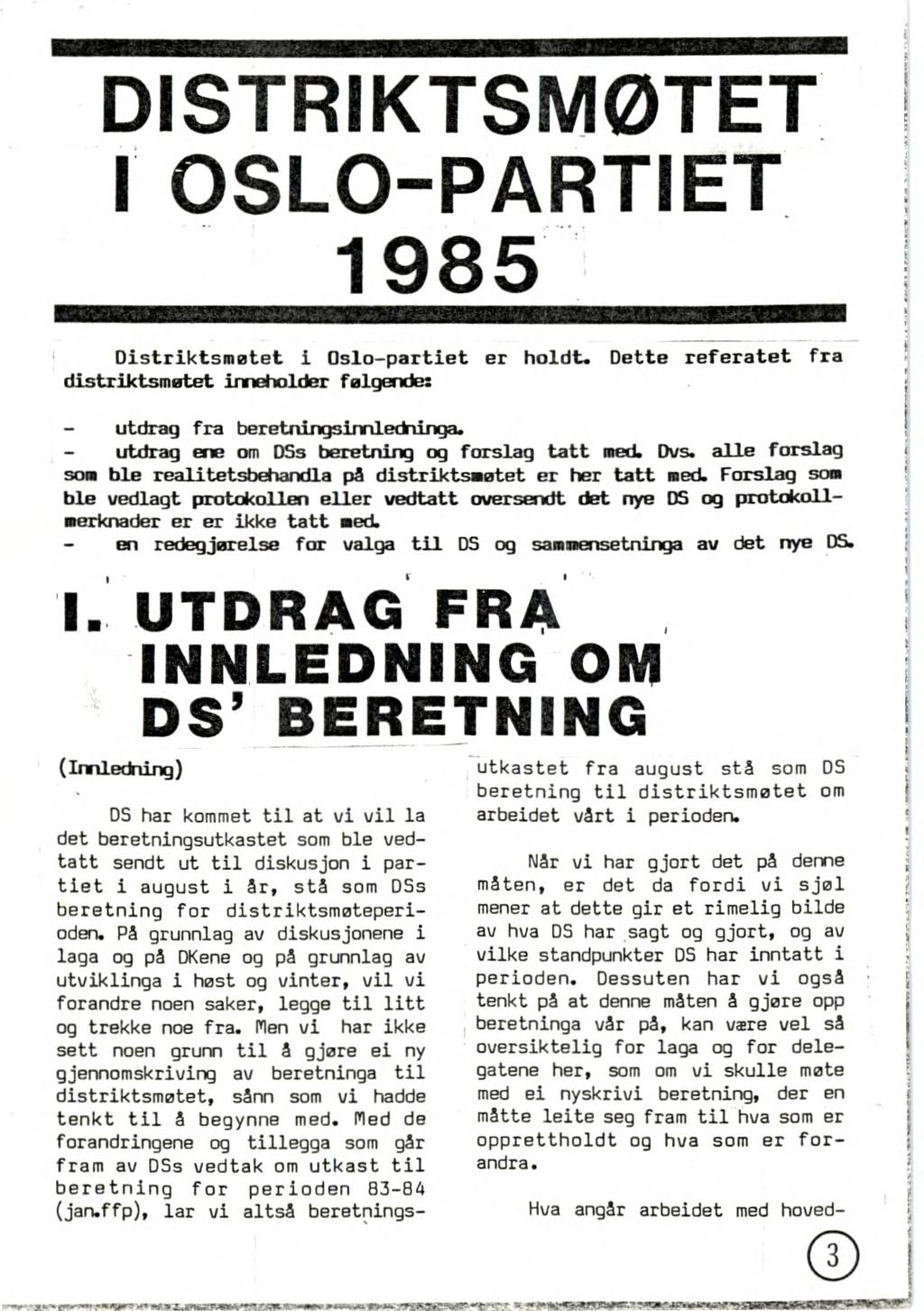 ETIMIME132"` rriktsmøtet SLO-PARTIET 1985 Distriktsmøtet i Oslo-partiet er holdt. Dette referatet fra distriktsmøtet inneholder følgende: utdrag fra beretningsinnledninga.