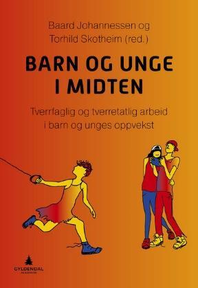 Baard Johannessen/Torhild Skotheim: Barn og unge i midten Refleksivitet - Møte barn/familier der