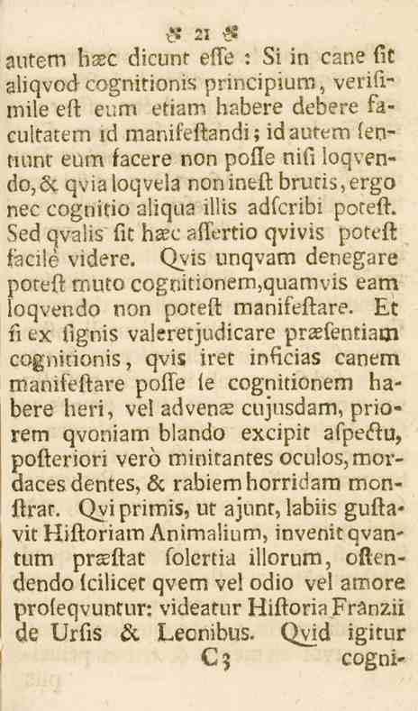 <*" tmw ftj* 21 C* -^» autem h^c dicunt effe : Si in cane fit aliqvod cognitionis principium, verifimile eft eum etiam habere debe-re facultatem id manifeftandi; idautem lentmnt eum facere non pofle