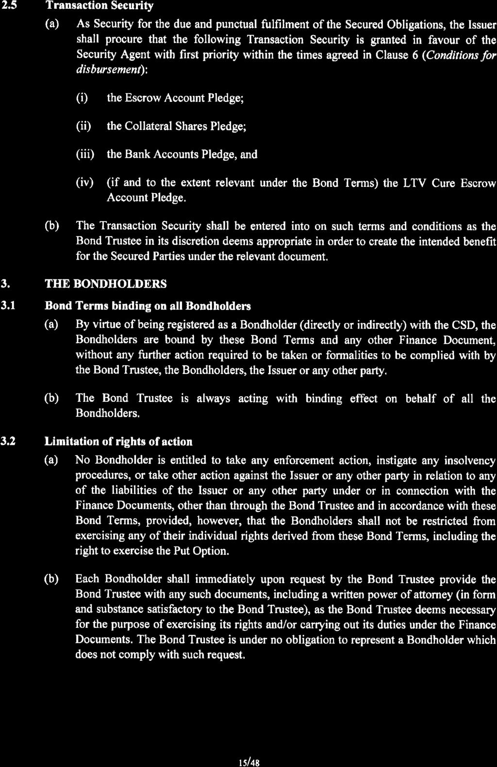 2,5 Transaction Security (a) As Security for the due and punctual fr lfilment of the Secured Obligations, the Issuer shall procure that the following Transaction Security is granted in favour of the