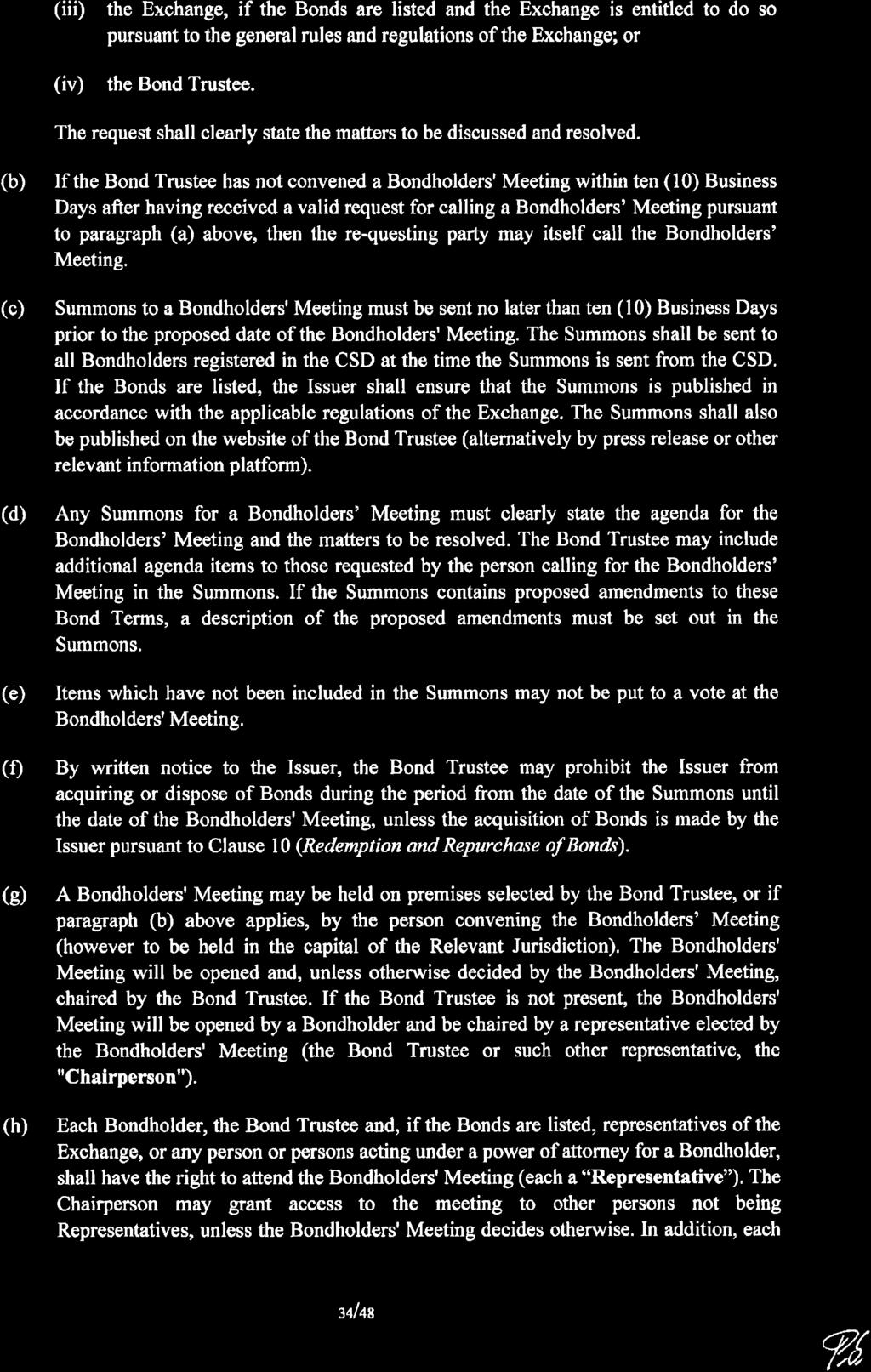 (iið the Exchange, if the Bonds are listed and the Exchange is entitled to do so pursuant to the general rules and regulations of the Exchange; or (iv) the Bond Trustee.