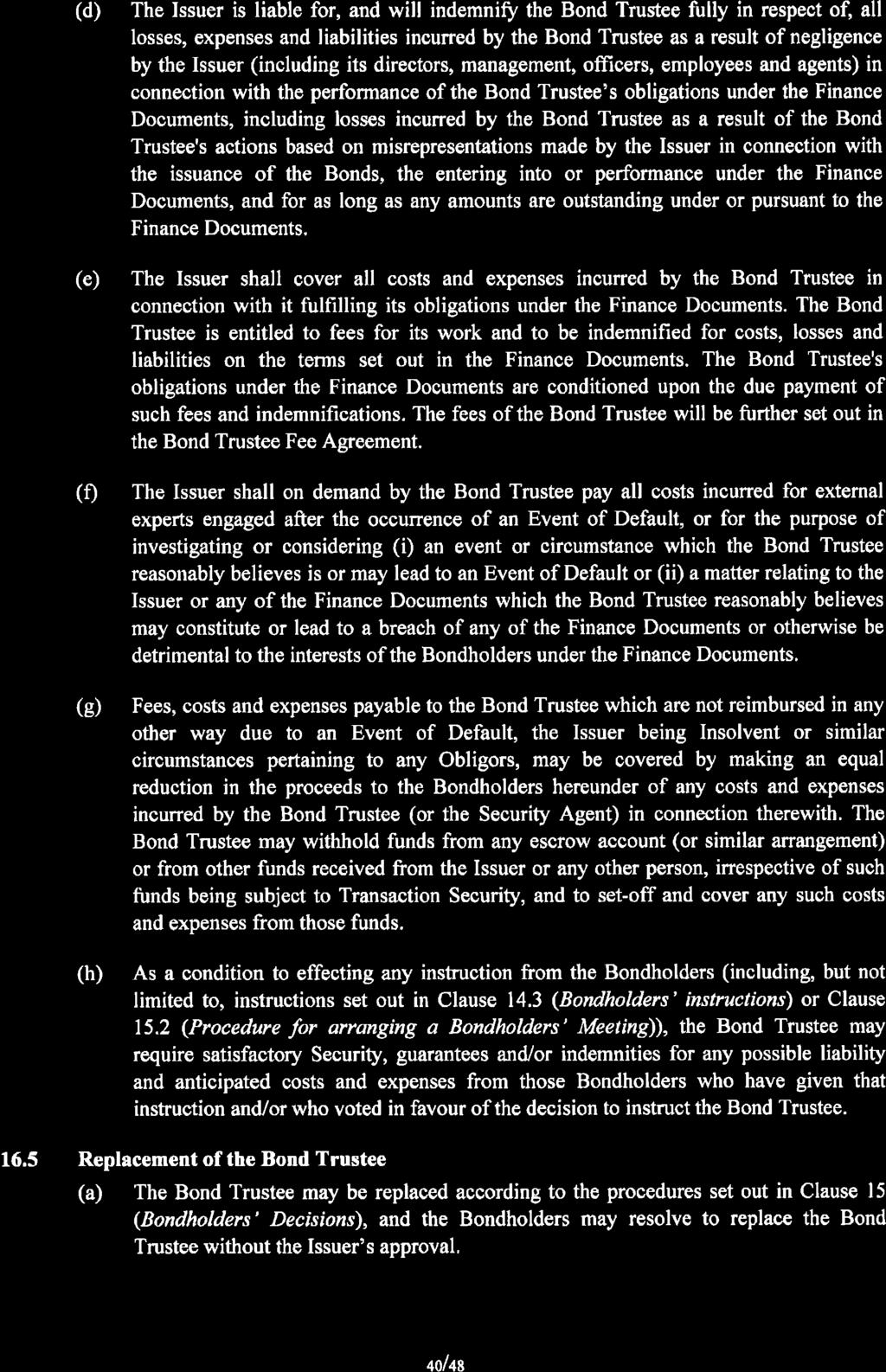 the Bond Trustee as a result of the Bond Trustee's aetions based on misrepresentations made by the Issuer in connection with the issuance of the Bonds, the entering into or performance under the