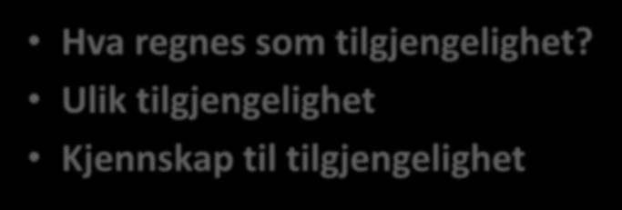 Lett tilgjengelig kondom Hva regnes som tilgjengelighet? Ulik tilgjengelighet Kjennskap til tilgjengelighet «Det er ikke fra så mange steder, sånn til daglig.