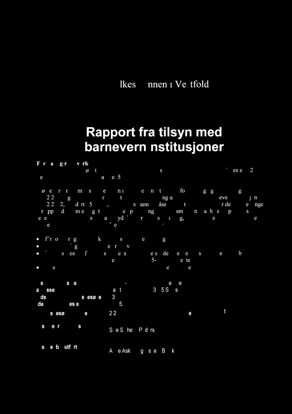 2003 og forskrift om rettigheter og bruk av tvang under opphold i barneveminstitusjon av 12.12.2002, revidert 15.11.