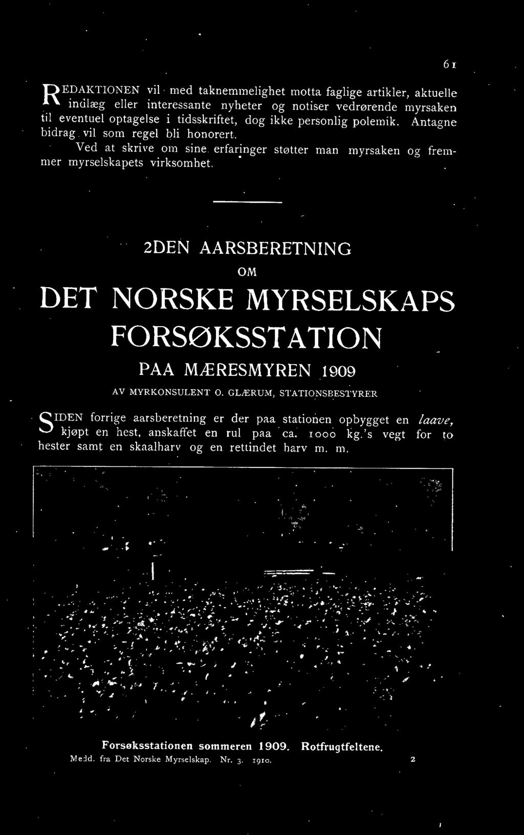 6r 2DEN AARSBERETNING OM DET NORSKE MYRSELSKAPS FORSØKSST A TION PAA MÆRESMYREN 1909 AV MYRKONSULENT O'.