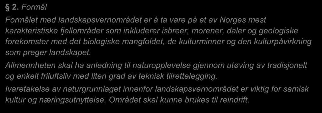 Rapport 04/04/2016 12 2.1 Forskrifter 1, avgrensing Paragrafen gir en oversikt over berørte kommuner og eiendommer, areal, grensene er angitt ved henvisning til kart.