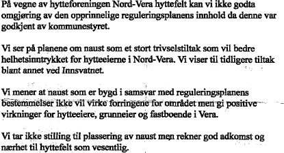 Nord-Vera hytteeierforening v/jan Bremseth sendte inn følgende klage: Vurdering: Klagen fra Vera fiskestellsområde har gitt