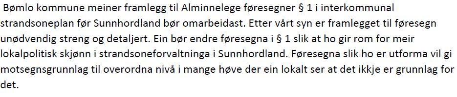 Ut i frå måla har framlegg til plan blitt eit verktøy som kan gje kommunane lokalt handlingsrom til å gjennomføra ei differensiert og tilpassa planlegging, forvaltning og utbygging av strandsona.