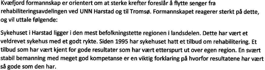 Uttalelsen sendes: UNN v/styret og direktør og Helse Nord v/styret og direktør, med kopi til fylkesrådet i Troms Omforent uttalelse