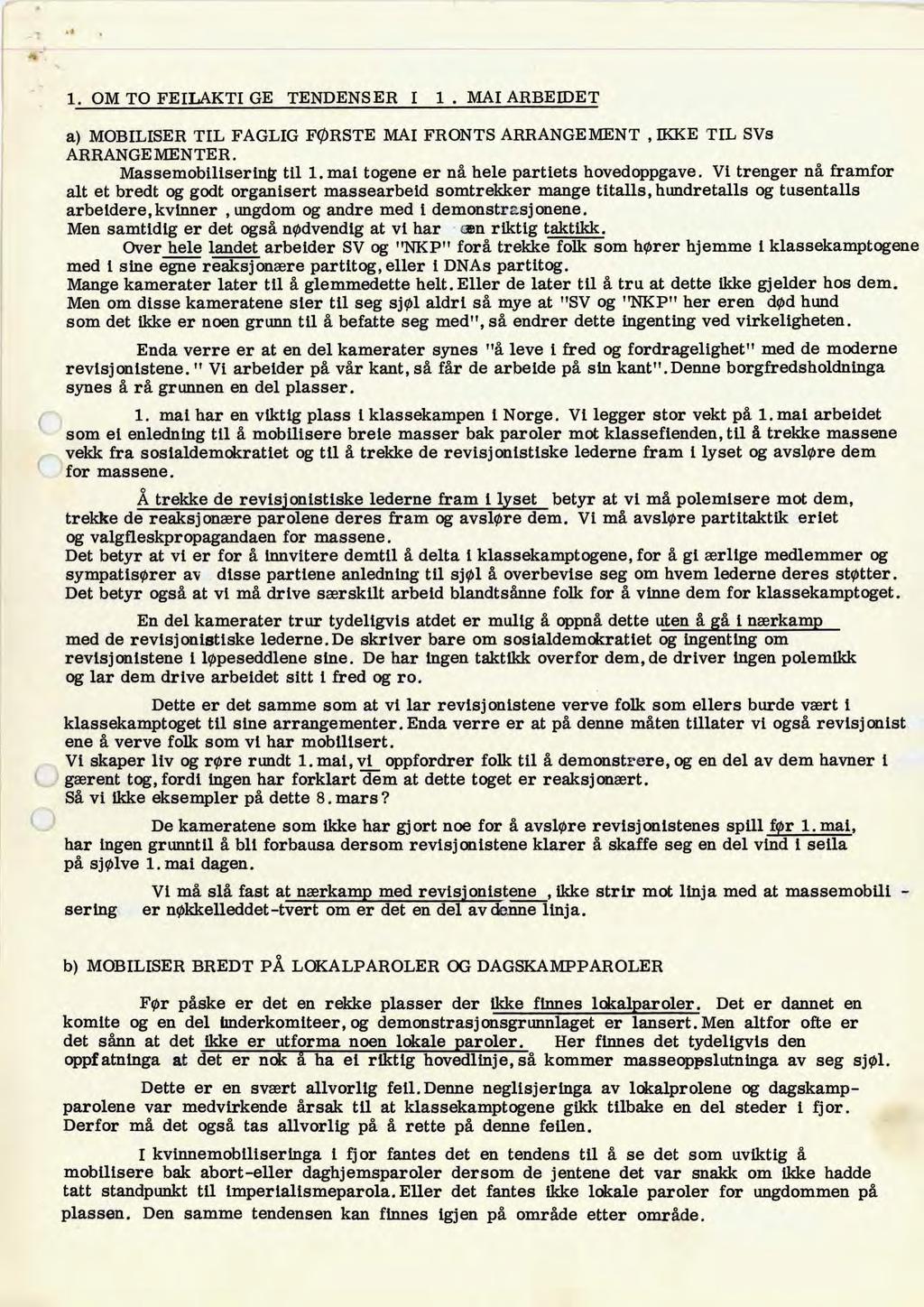 1. OM TO FEILAKTI GE TENDENSER I 1. MAI ARBEIDET a) MOBILISER TIL FAGLIG FØRSTE MAI FRONTS ARRANGEMENT, IKKE TIL SVs ARRANGEMENTER. Massemobilisering til 1.