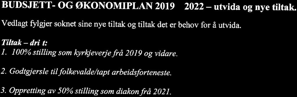 000 Oppretting av 50% stilling 310.000 310.000 ' som diakon K Søknad auka ramme til drift 225.000 297.000 J 607.000 607.