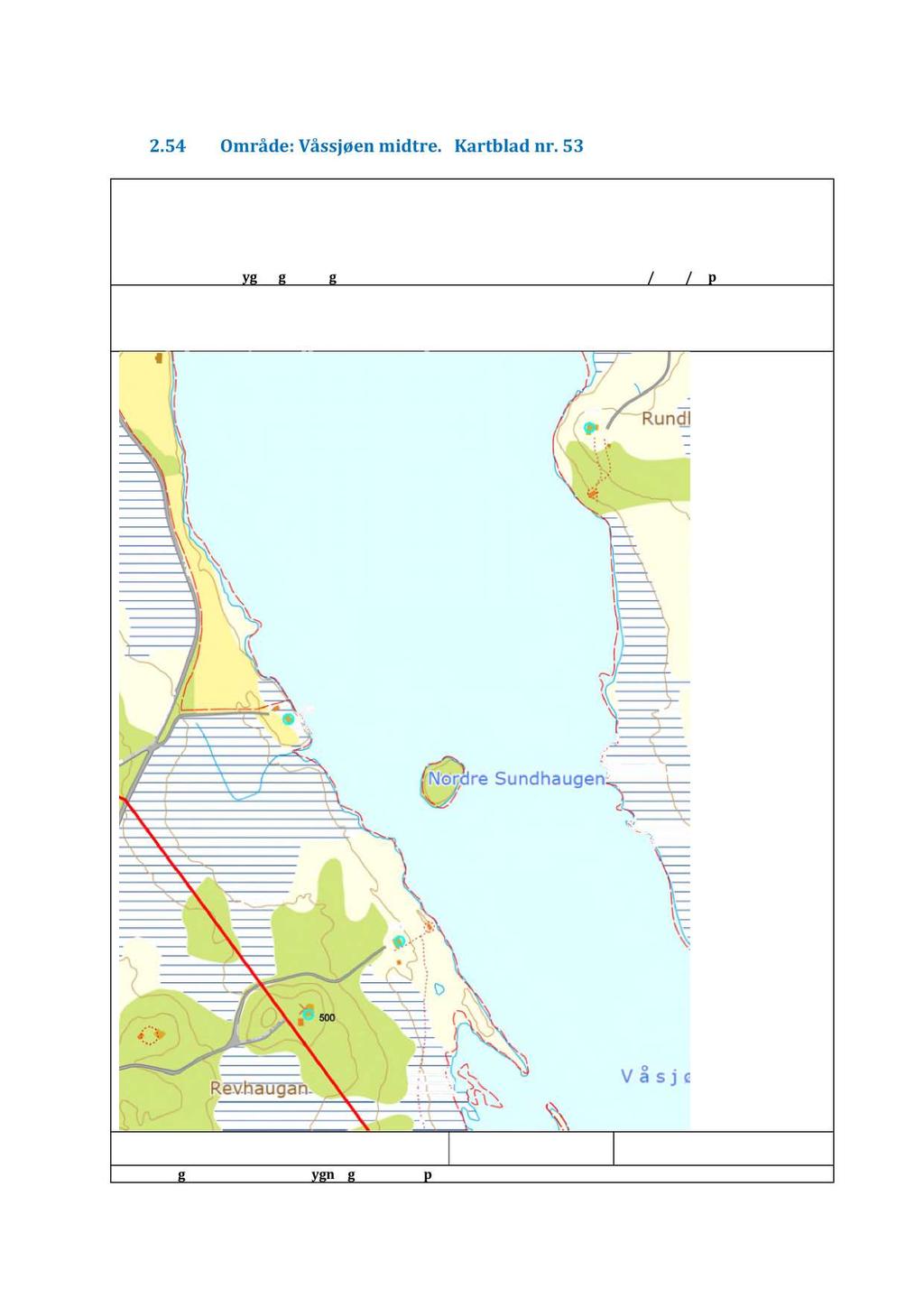 111 2.54 Område: Våssjøen midtre. Kartblad nr. 53 Konsekvensvurdering: Konsekvensvurderingeneomfatterevt.