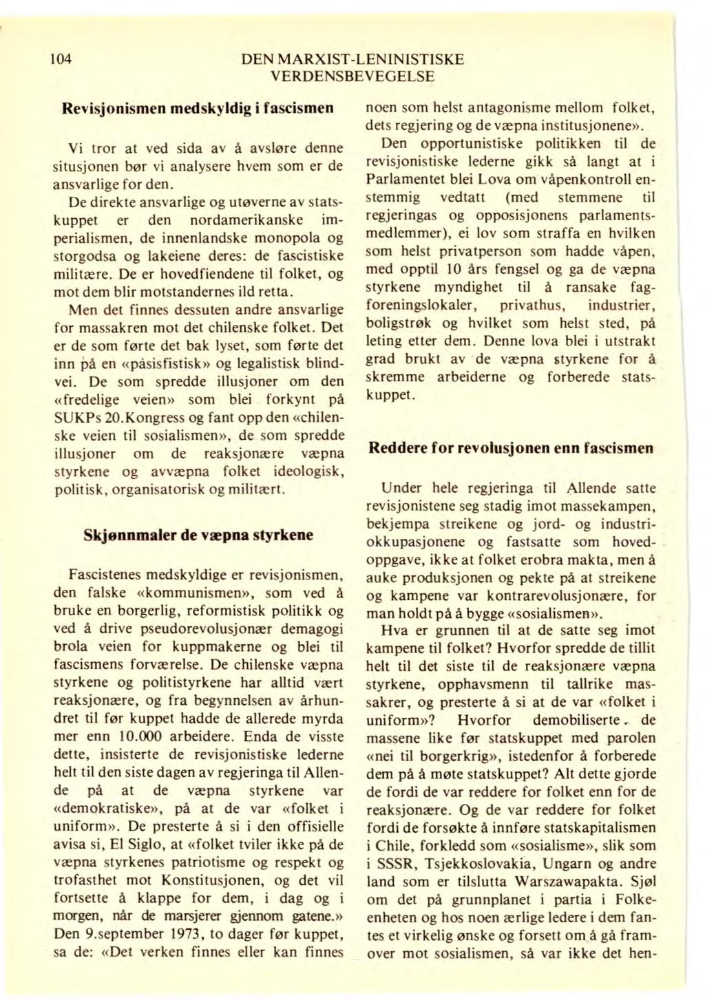 104 DEN MARXIST-LENINISTISKE VERDENSBEVEGELSE Revisjonismen medskyldig i fascismen Vi tror at ved sida av å avsløre denne situsjonen bør vi analysere hvem som er de ansvarlige for den.