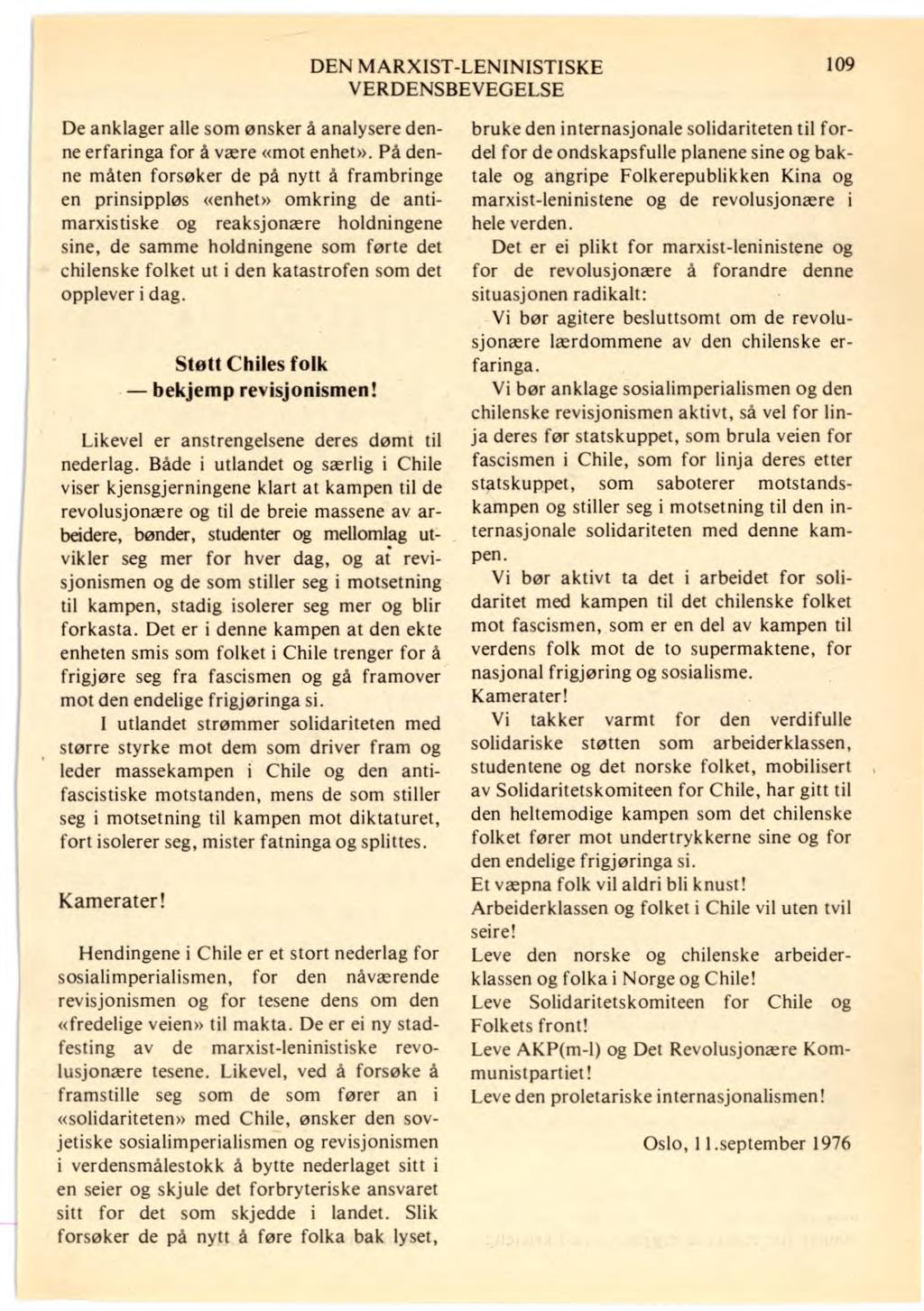 DEN MARXIST-LENINISTISKE 109 VERDENSBEVEGELSE De anklager alle som ønsker å analysere denne erfaringa for å være «mot enhet».