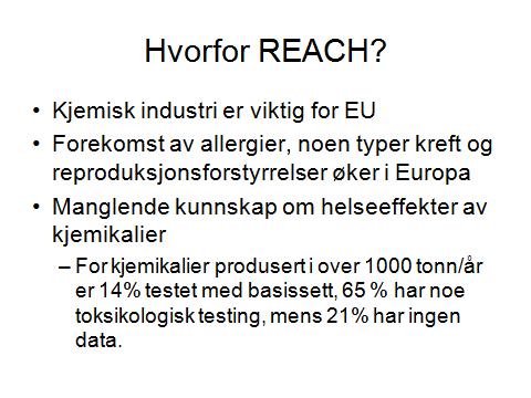 REACH Registrering (Registration), Vurdering (Evaluation), Godkjenning (Authorisation) Begrensning (Restriction) av kjemikalier (Chemicals)