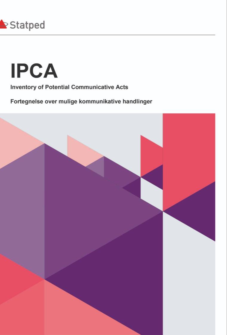 IPCA-kartlegging av kommunikative uttrykk Rettet mot personer med store kommunikasjonsvansker som har kroppslige, førspråklige uttrykksmåter som