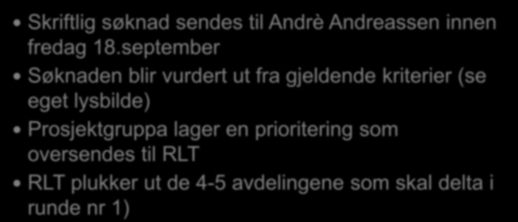 Alle avdelinger som er interessert i å bli med i første opplæringsrunde gjør følgende: Skriftlig søknad sendes til Andrè Andreassen innen fredag 18.