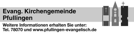 8 Amtsblatt der Stadt Pfullingen 6. September 2018, Nummer 36 Dienstag, 11. September 15.30 Uhr Asylcafé in der Friedenskirche Donnerstag, 13. September 18.