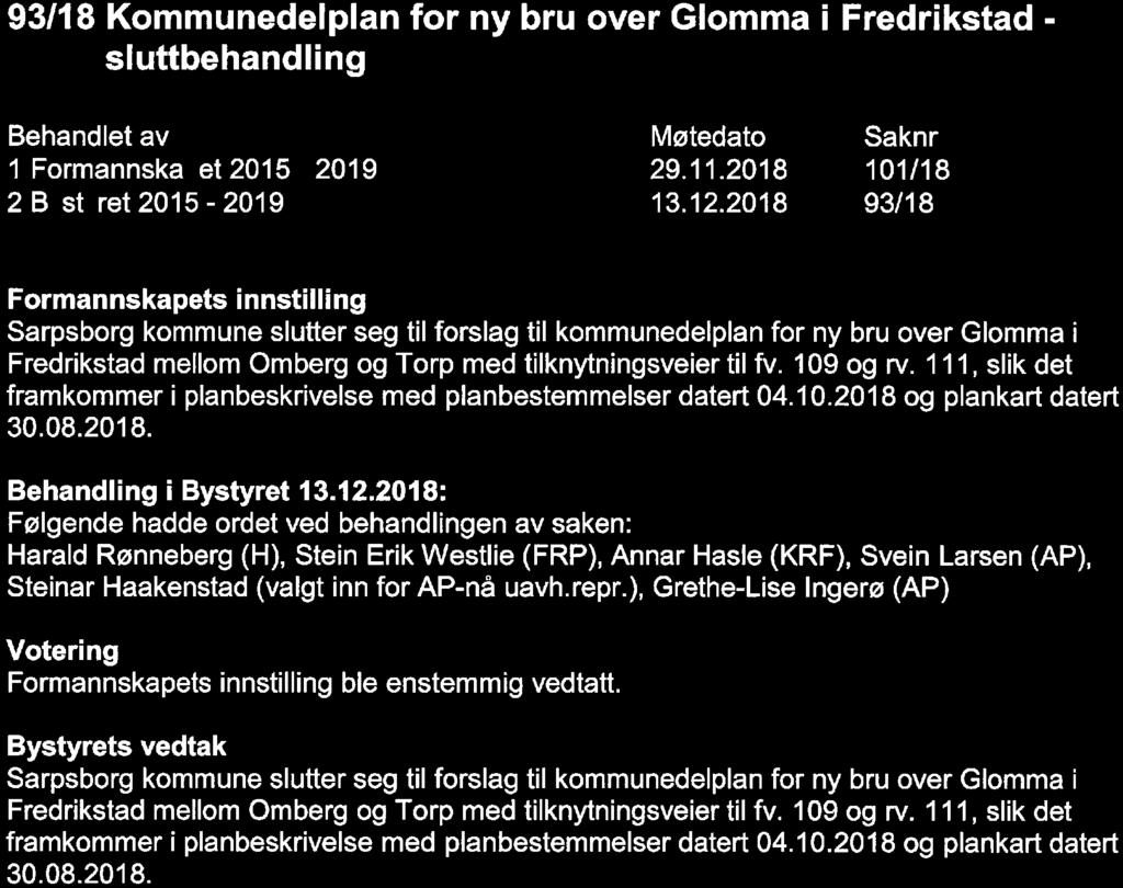 93/18 Kommunedelplan for ny bru over Glomma i Fredrikstad sluttbehandling Behandlet av 1 Formannska et 2015-2019 2 B st ret 2015-2019 Møtedato 29. 11. 2018 13. 12.