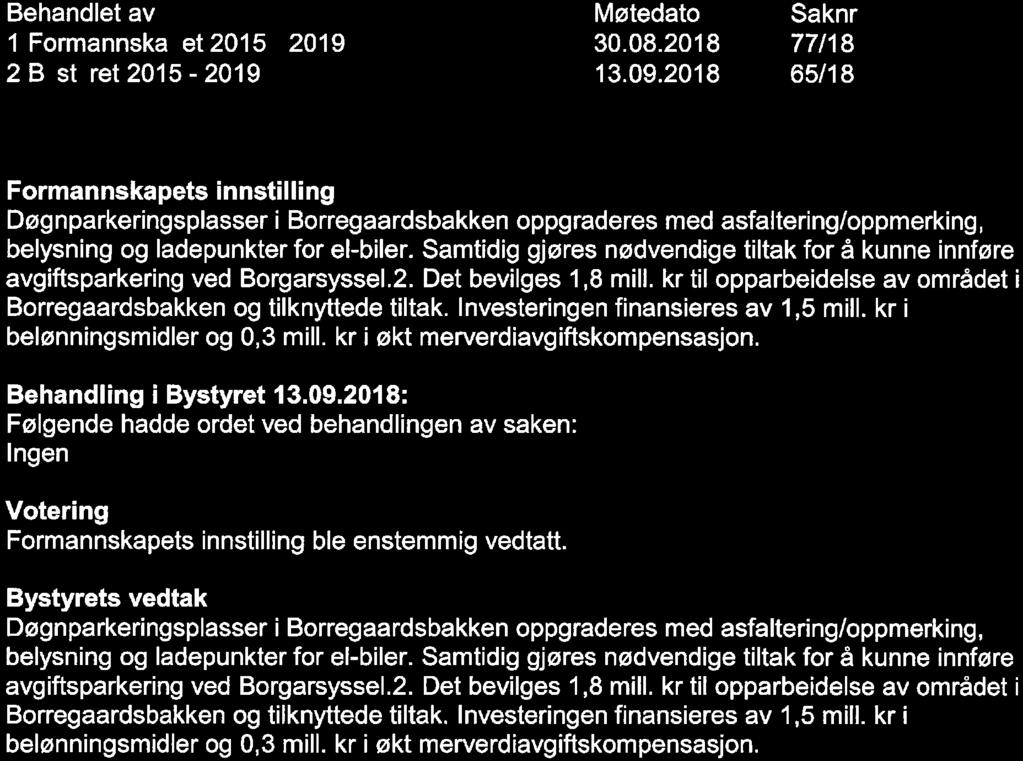 65/18 Opparbeidelse av døgnparkering i Borregaardsbakken 1 Formannska et 2015-2019 2 B st ret 2015-2019 30. 08.2018 13. 09.